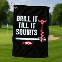 Drill It Till It Squirts Ice Fishing Auger Funny Gift Funny Gift Golf Towel thumb 1