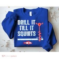 Drill It Till It Squirts Ice Fishing Auger Funny Gift Funny Gift Sweatshirt thumb 2