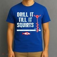 Drill It Till It Squirts Ice Fishing Auger Funny Gift Funny Gift T-Shirt thumb 3