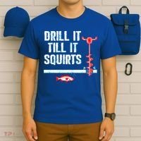 Drill It Till It Squirts Ice Fishing Auger Funny Gift Funny Gift T-Shirt thumb 6
