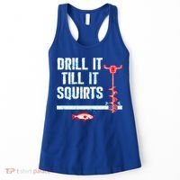 Drill It Till It Squirts Ice Fishing Auger Funny Gift Funny Gift Women's Tank Top thumb 0