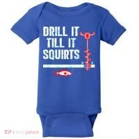 Drill It Till It Squirts Ice Fishing Auger Funny Gift Funny Gift Baby Bodysuit thumb 0