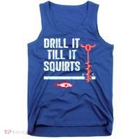 Drill It Till It Squirts Ice Fishing Auger Funny Gift Funny Gift Tank Top thumb 0