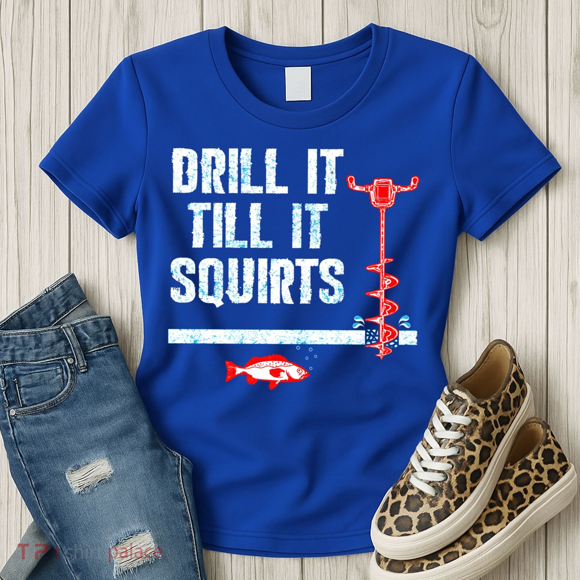Drill It Till It Squirts Ice Fishing Auger Funny Gift Funny Gift Women's T-Shirt