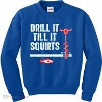 Drill It Till It Squirts Ice Fishing Auger Funny Gift Funny Gift Kids Sweatshirt thumb 0