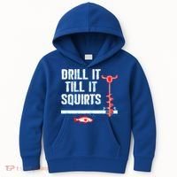 Drill It Till It Squirts Ice Fishing Auger Funny Gift Funny Gift Kids Hoodie thumb 0