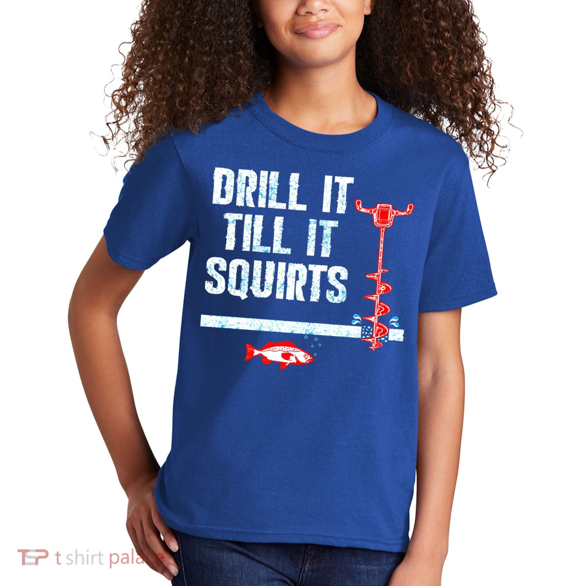 Drill It Till It Squirts Ice Fishing Auger Funny Gift Funny Gift Kids T-Shirt