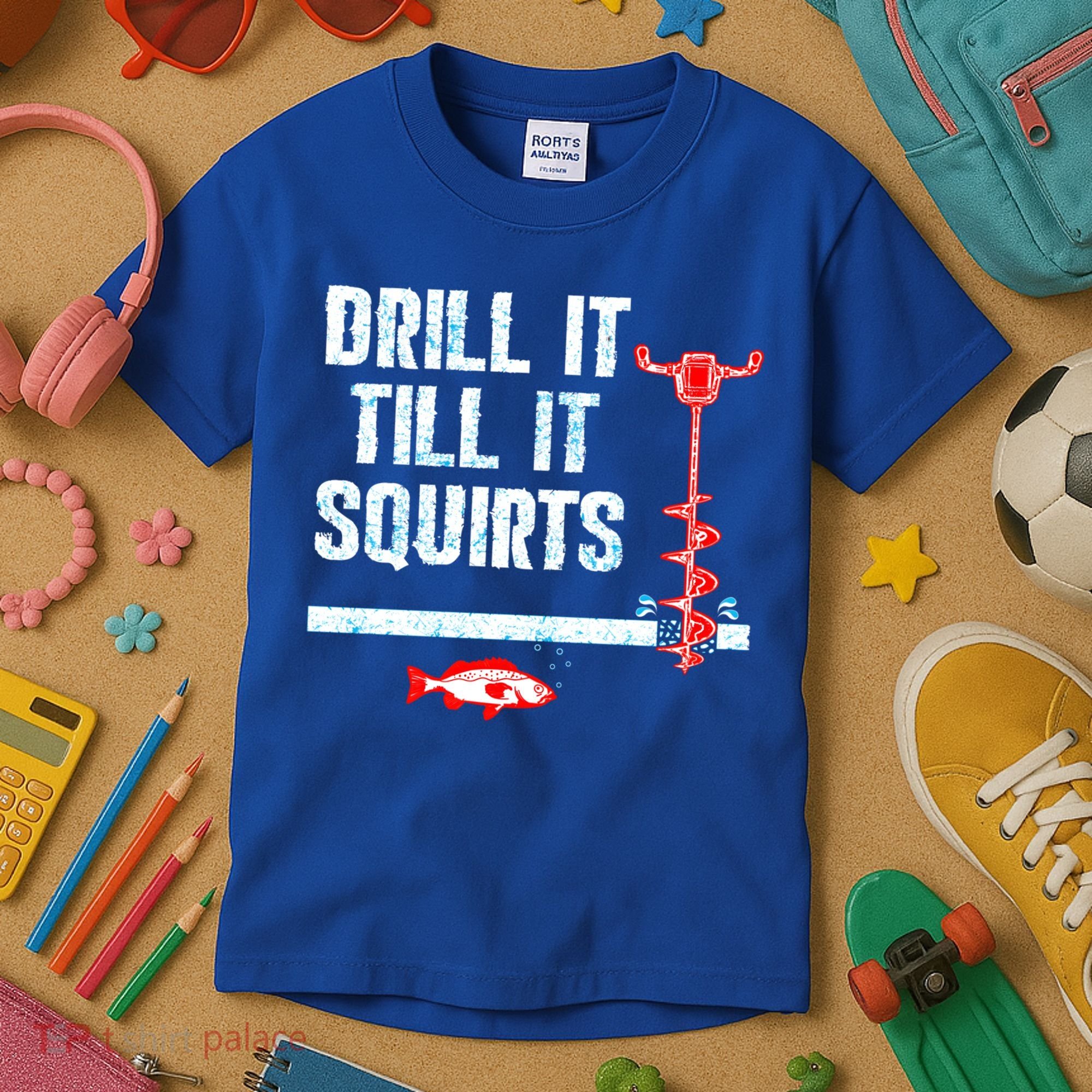 Drill It Till It Squirts Ice Fishing Auger Funny Gift Funny Gift Kids T-Shirt