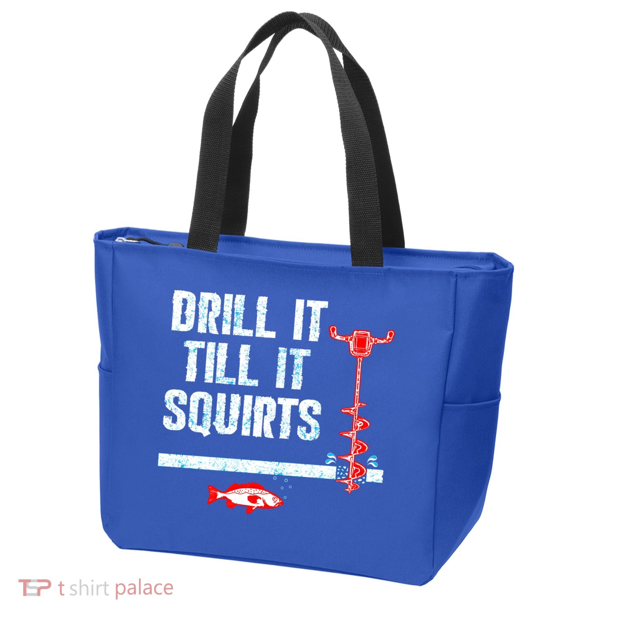 Drill It Till It Squirts Ice Fishing Auger Funny Gift Funny Gift Tote Bag