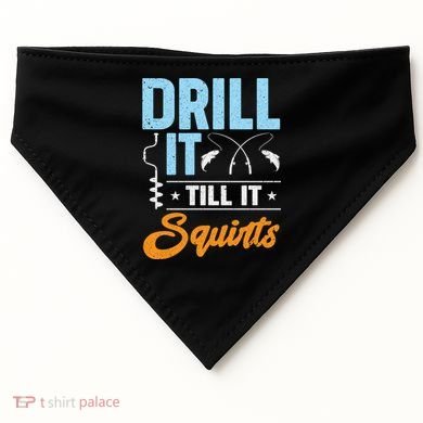 Drill It Till It Squirts Ice Fishing Meaningful Gift USA-Made Doggie Bandana