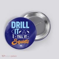 Drill It Till It Squirts Ice Fishing Meaningful Gift Button thumb 0