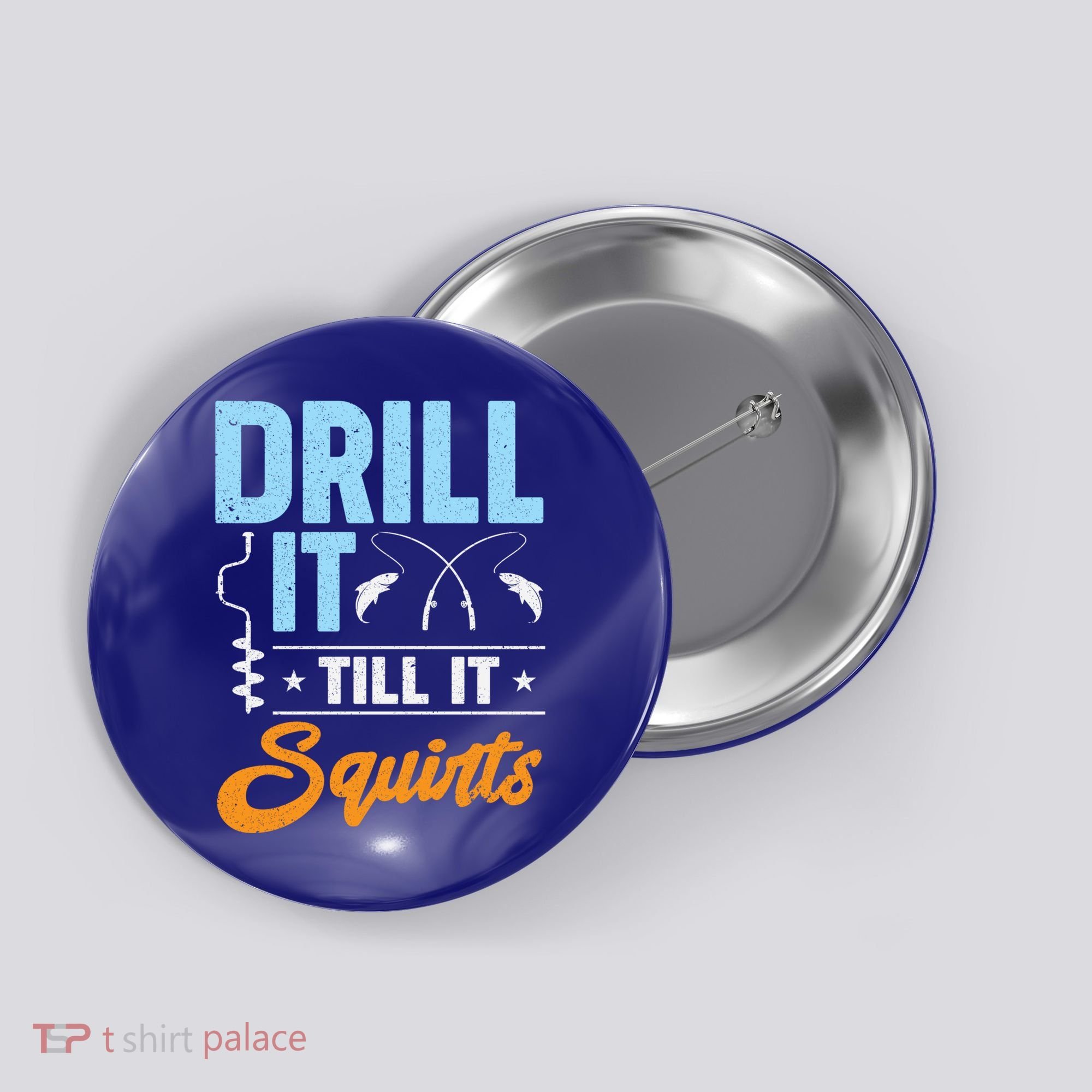 Drill It Till It Squirts Ice Fishing Meaningful Gift Button