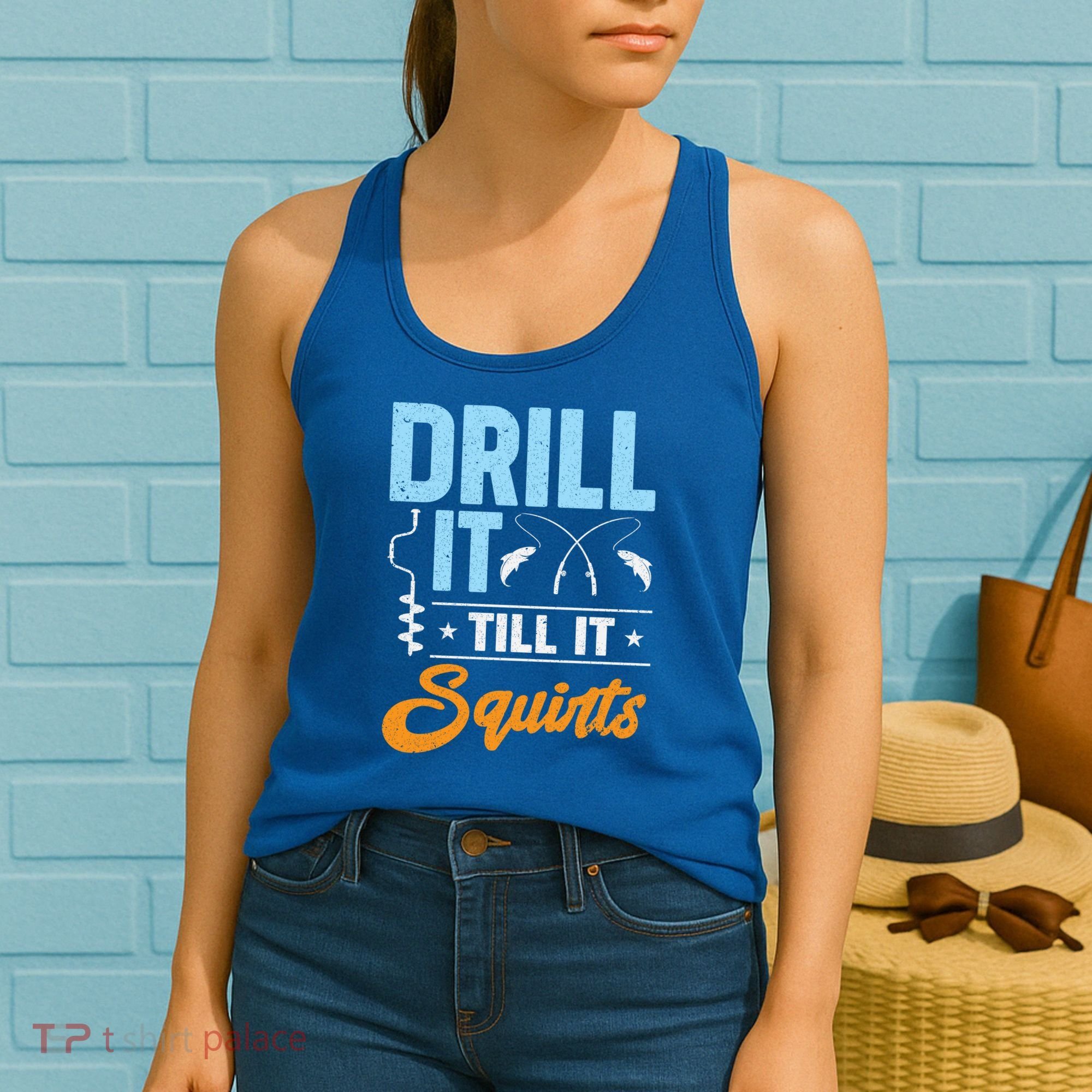 Drill It Till It Squirts Ice Fishing Meaningful Gift Women's Tank Top