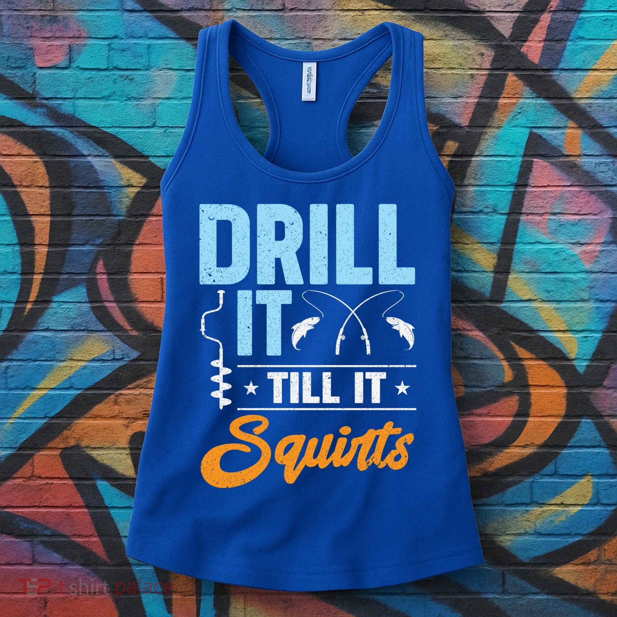 Drill It Till It Squirts Ice Fishing Meaningful Gift Women's Tank Top
