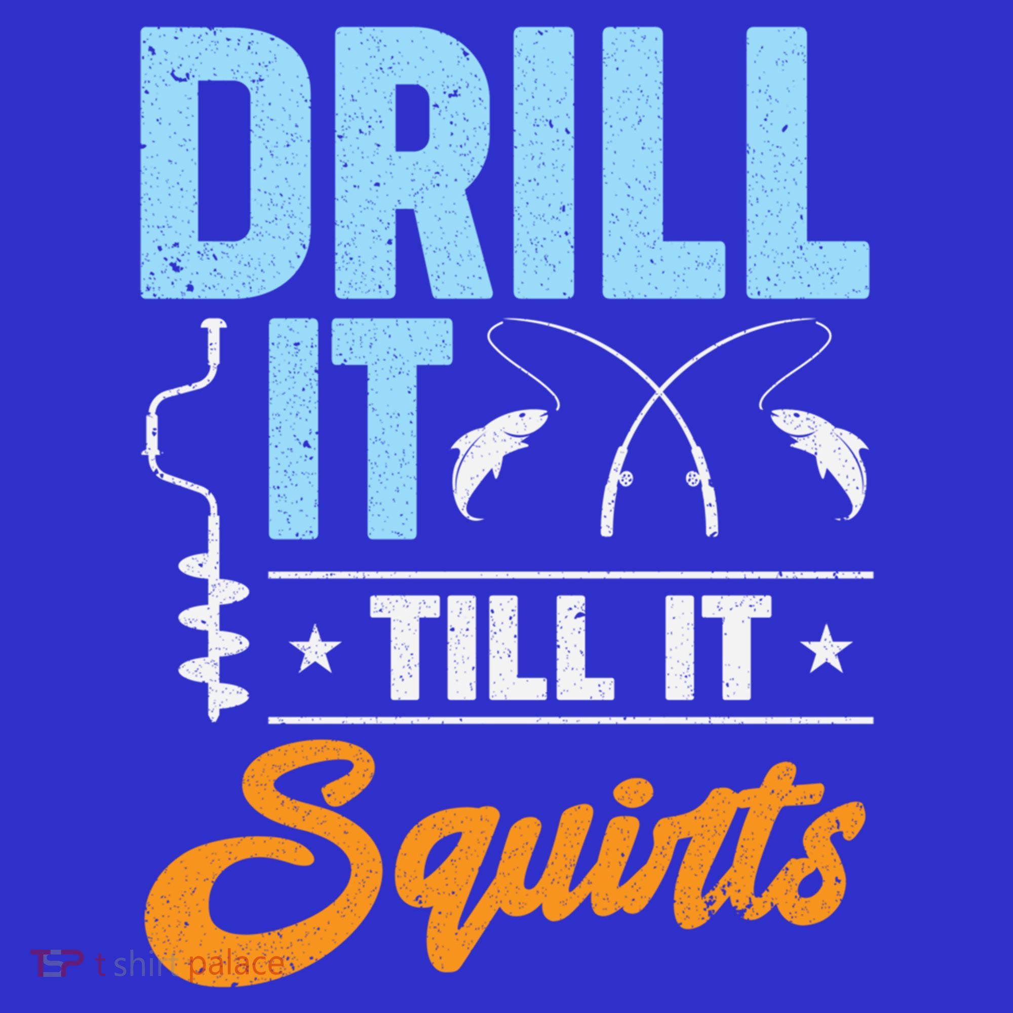 Drill It Till It Squirts Ice Fishing Meaningful Gift Kids Sweatshirt