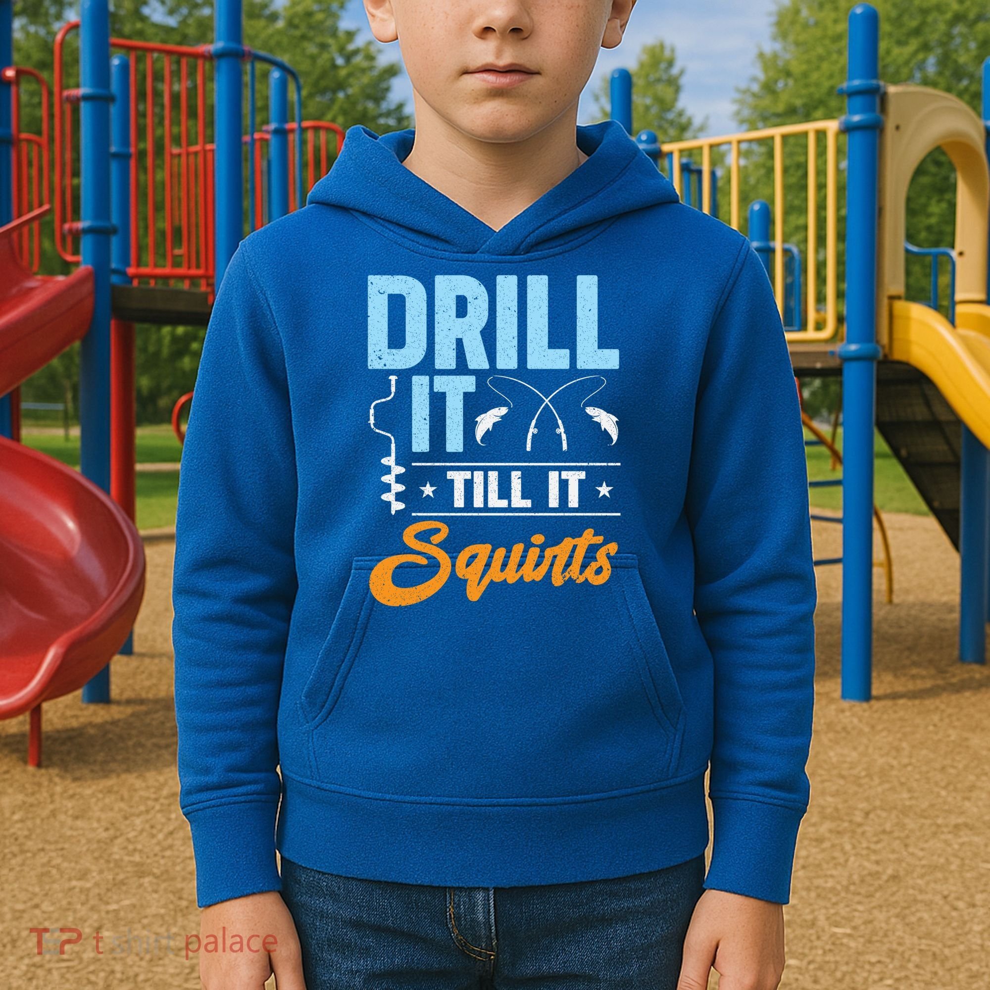 Drill It Till It Squirts Ice Fishing Meaningful Gift Kids Hoodie