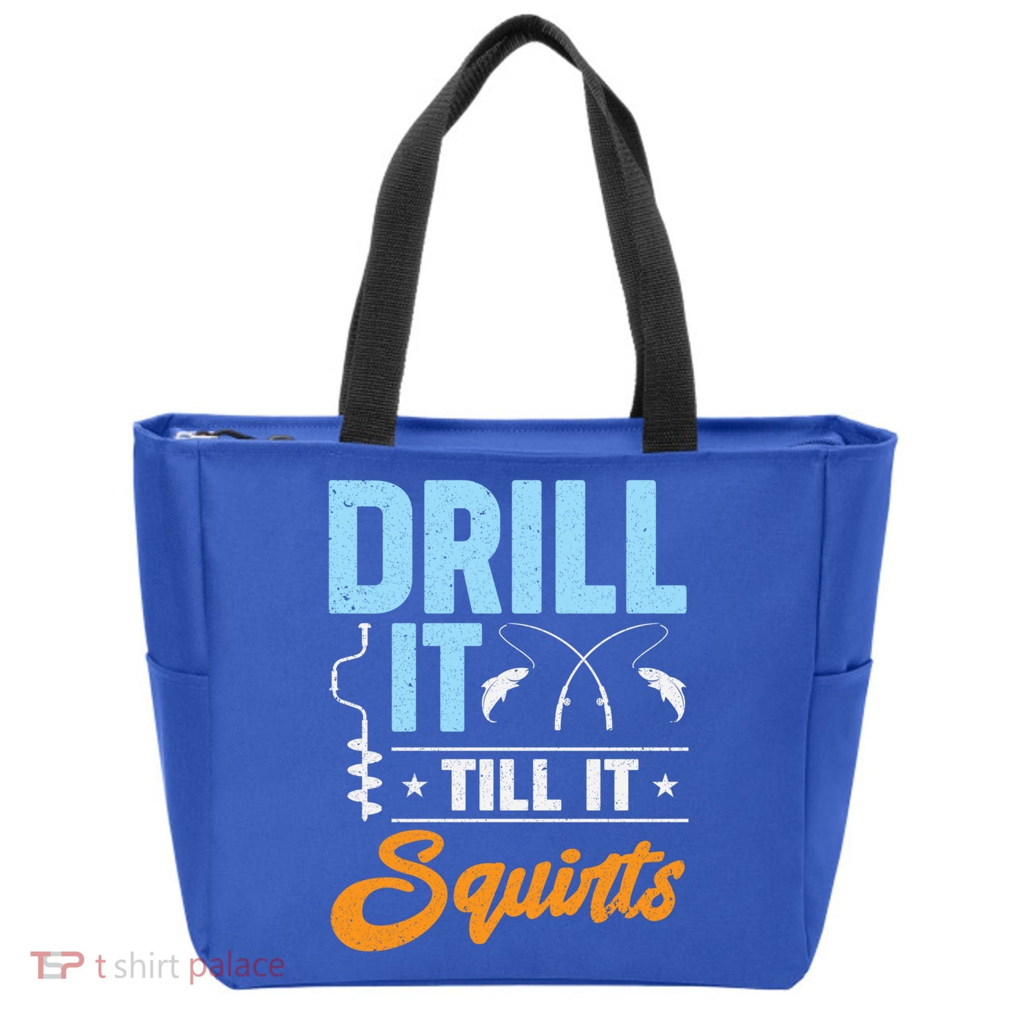 Drill It Till It Squirts Ice Fishing Meaningful Gift Tote Bag