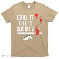 Drill It Till It Squirts Ice Fishing Fisherman Ice Fisher T-Shirt thumb 0