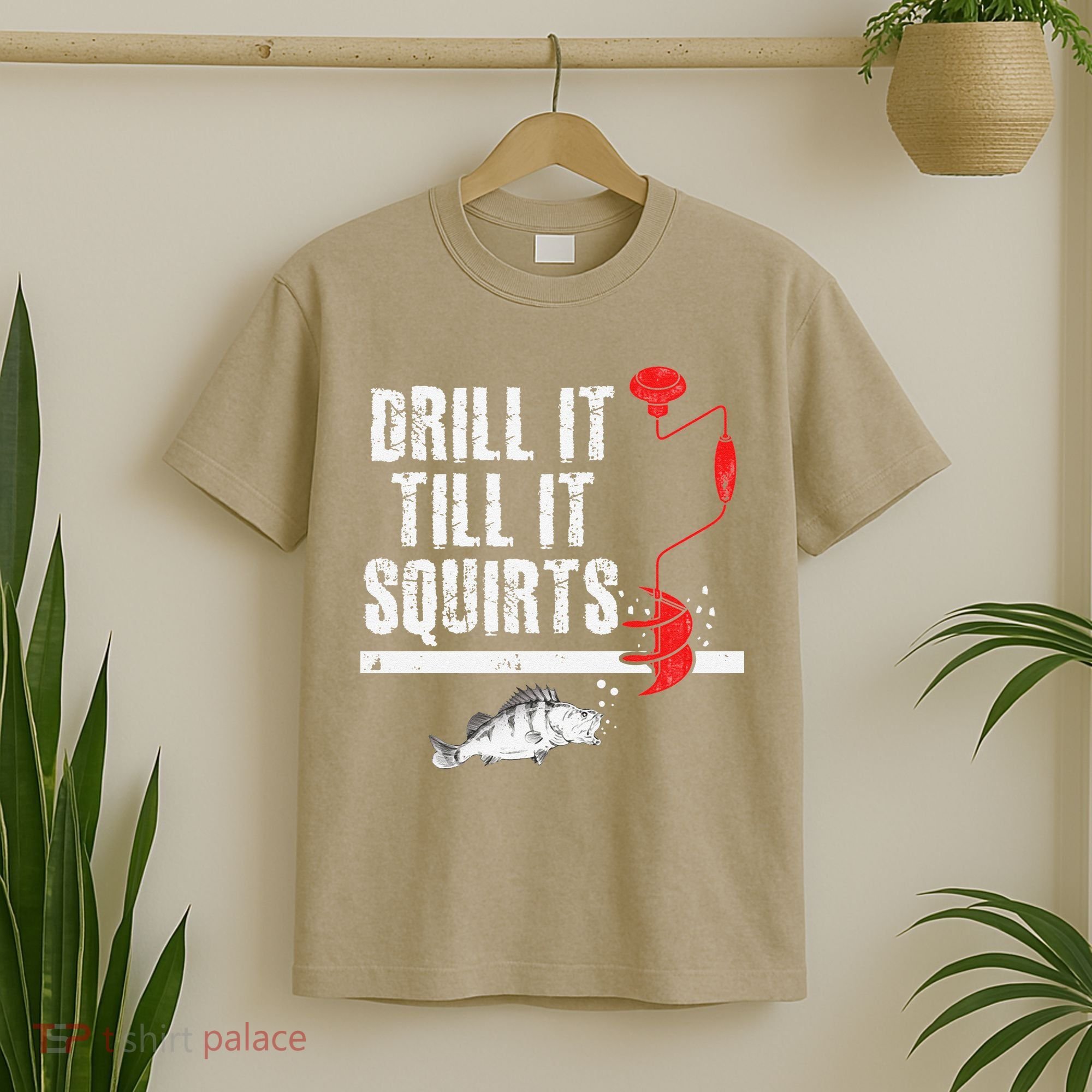 Drill It Till It Squirts Ice Fishing Fisherman Ice Fisher T-Shirt
