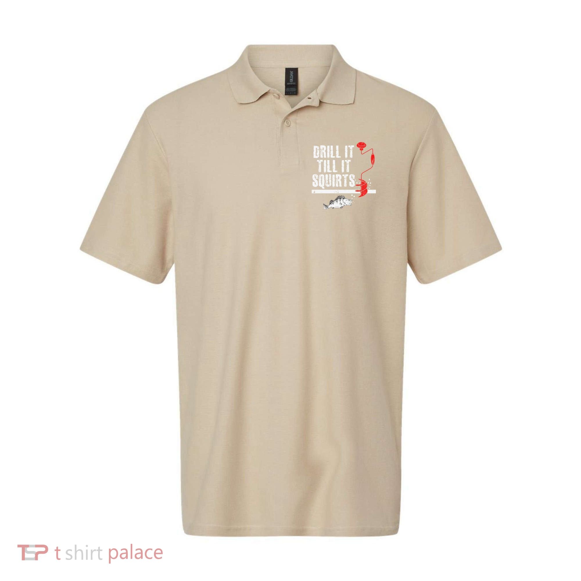 Drill It Till It Squirts Ice Fishing Fisherman Ice Fisher Polo