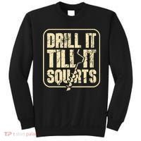 Drill It Till It Squirts Funny Winter Ice Fishing Sweatshirt thumb 0