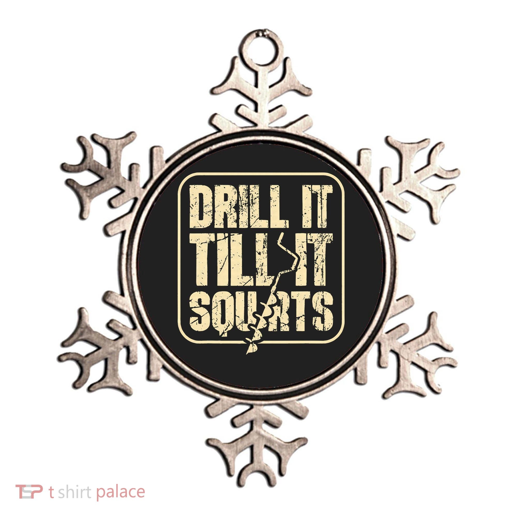 Drill It Till It Squirts Funny Winter Ice Fishing Ornament
