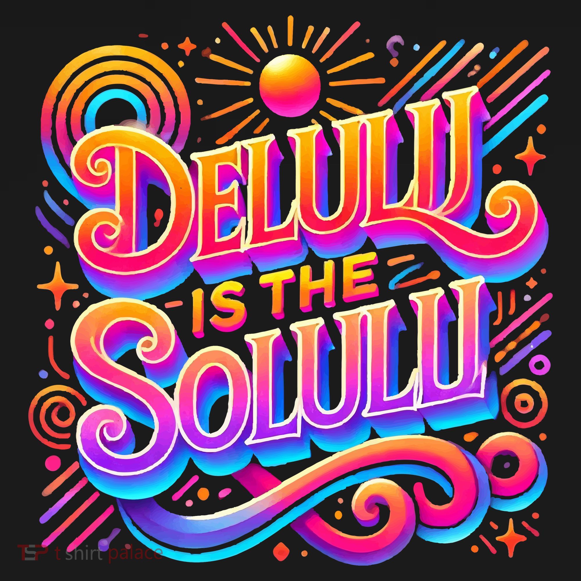 Delulu Is The Solulu Funny Slogan Tiktok Viral Trendy Quote T-Shirt