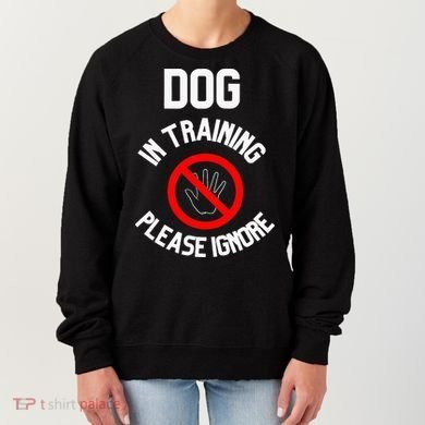 Dog In Training Please Ignore Women's Sweatshirt