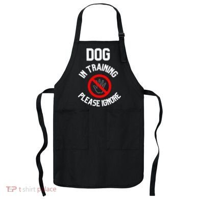 Dog In Training Please Ignore Apron