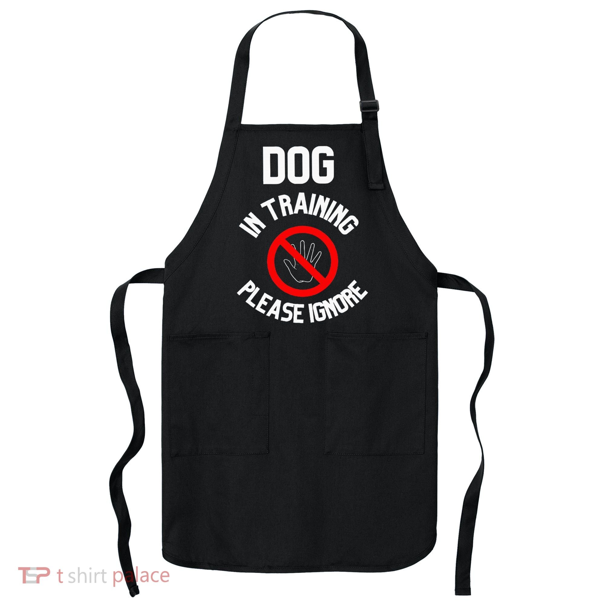 Dog In Training Please Ignore Apron