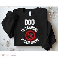 Dog In Training Please Ignore Sweatshirt thumb 2