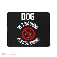 Dog In Training Please Ignore Mousepad thumb 0