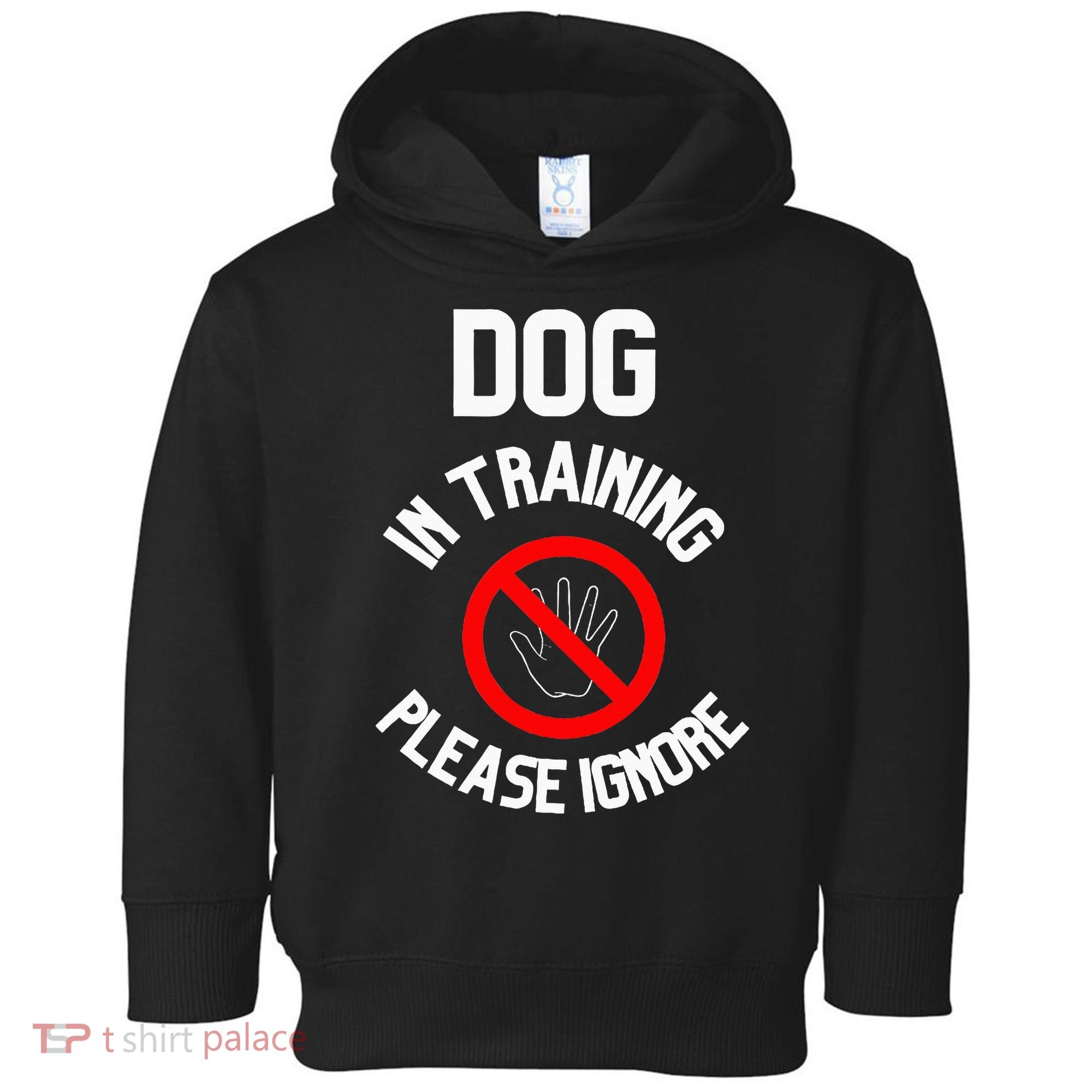 Dog In Training Please Ignore Toddler Hoodie