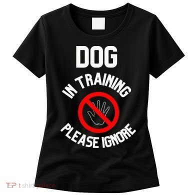 Dog In Training Please Ignore Women's T-Shirt