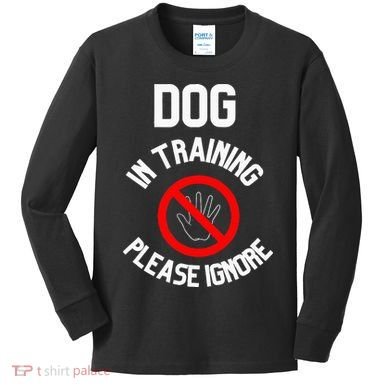 Dog In Training Please Ignore Kids Long Sleeve Shirt