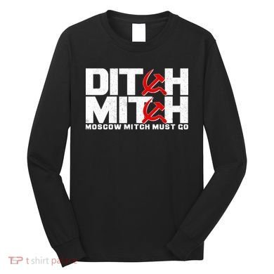 Ditch Mitch Moscow Mitch Must Go Long Sleeve Shirt