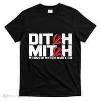 Ditch Mitch Moscow Mitch Must Go T-Shirt thumb 0