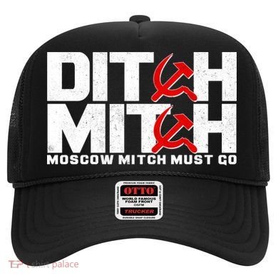 Ditch Mitch Moscow Mitch Must Go Hat