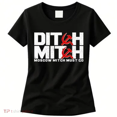 Ditch Mitch Moscow Mitch Must Go Women's T-Shirt