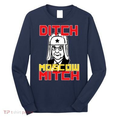 Ditch Moscow Mitch Funny Traitor Long Sleeve Shirt