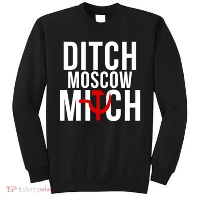 Ditch Moscow Mitch Traitor Sweatshirt