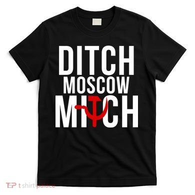Ditch Moscow Mitch Traitor T-Shirt