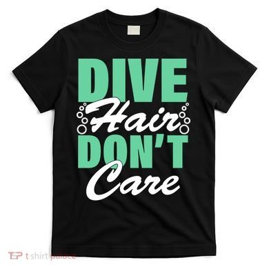 Dive Hair Don't Care T-Shirt