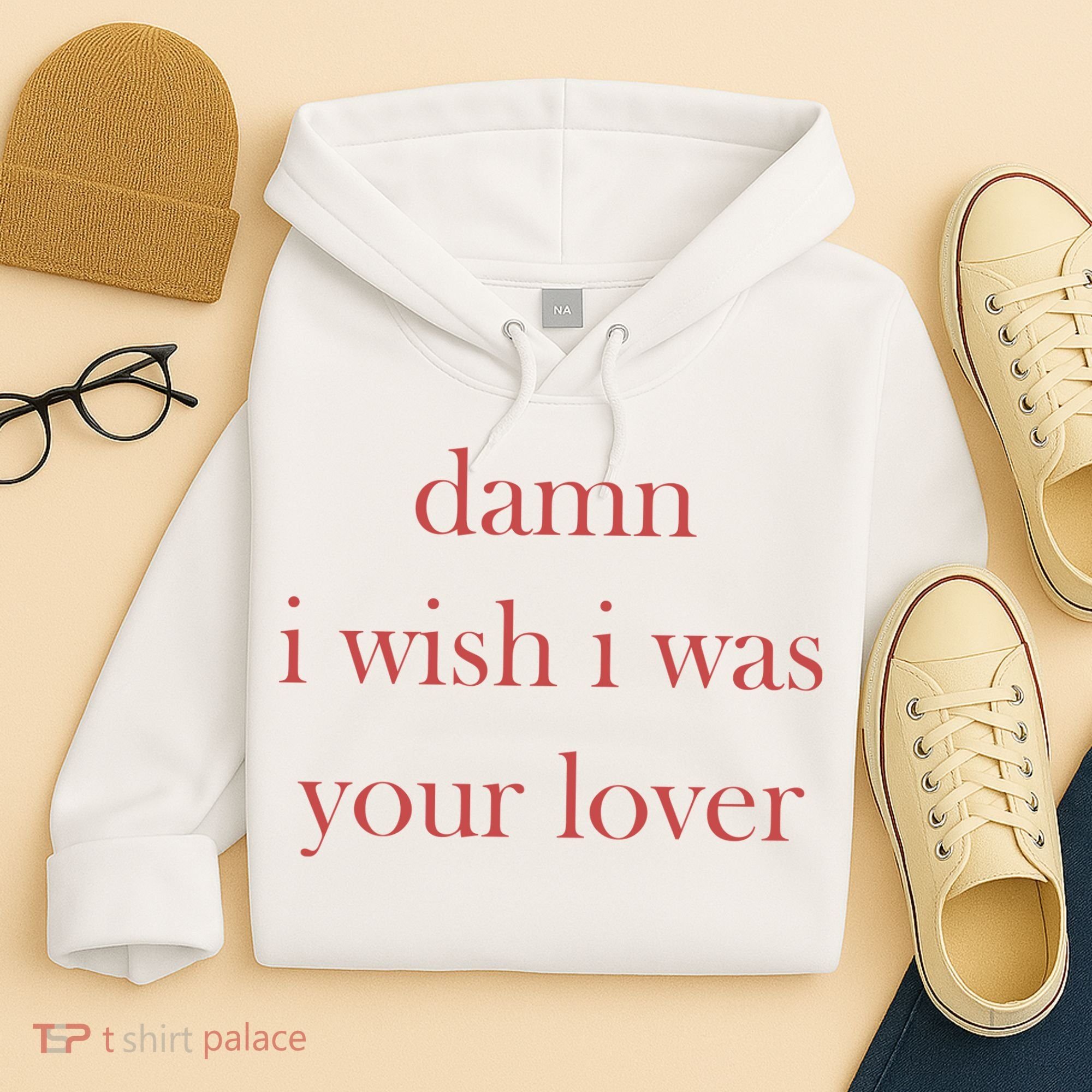 Damn I Wish I Was Your Lover Hoodie