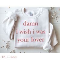 Damn I Wish I Was Your Lover Sweatshirt thumb 2