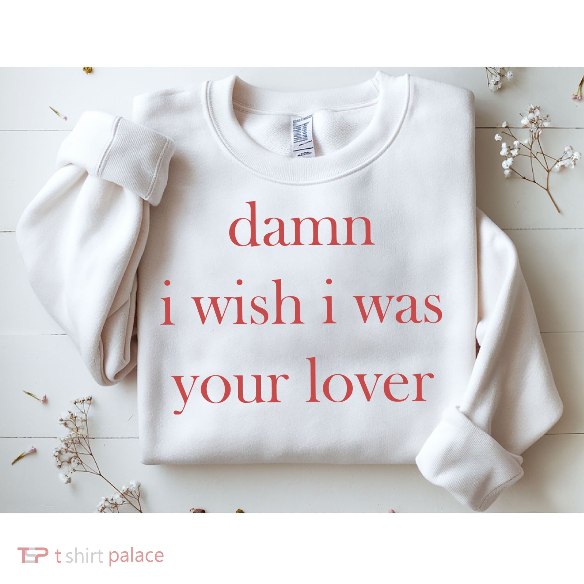Damn I Wish I Was Your Lover Sweatshirt