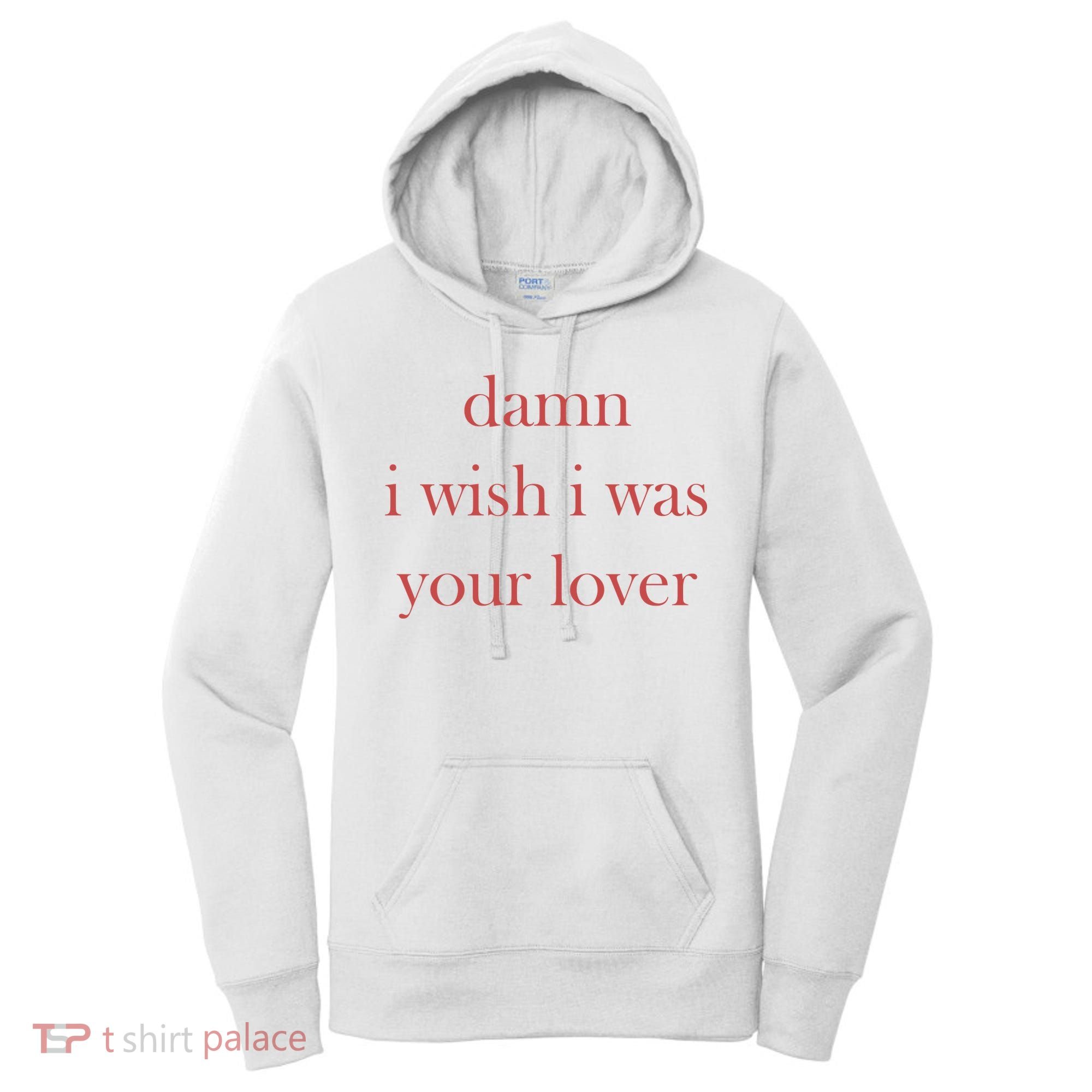 Damn I Wish I Was Your Lover Women's Hoodie