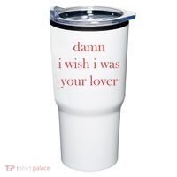 Damn I Wish I Was Your Lover Tumbler thumb 0