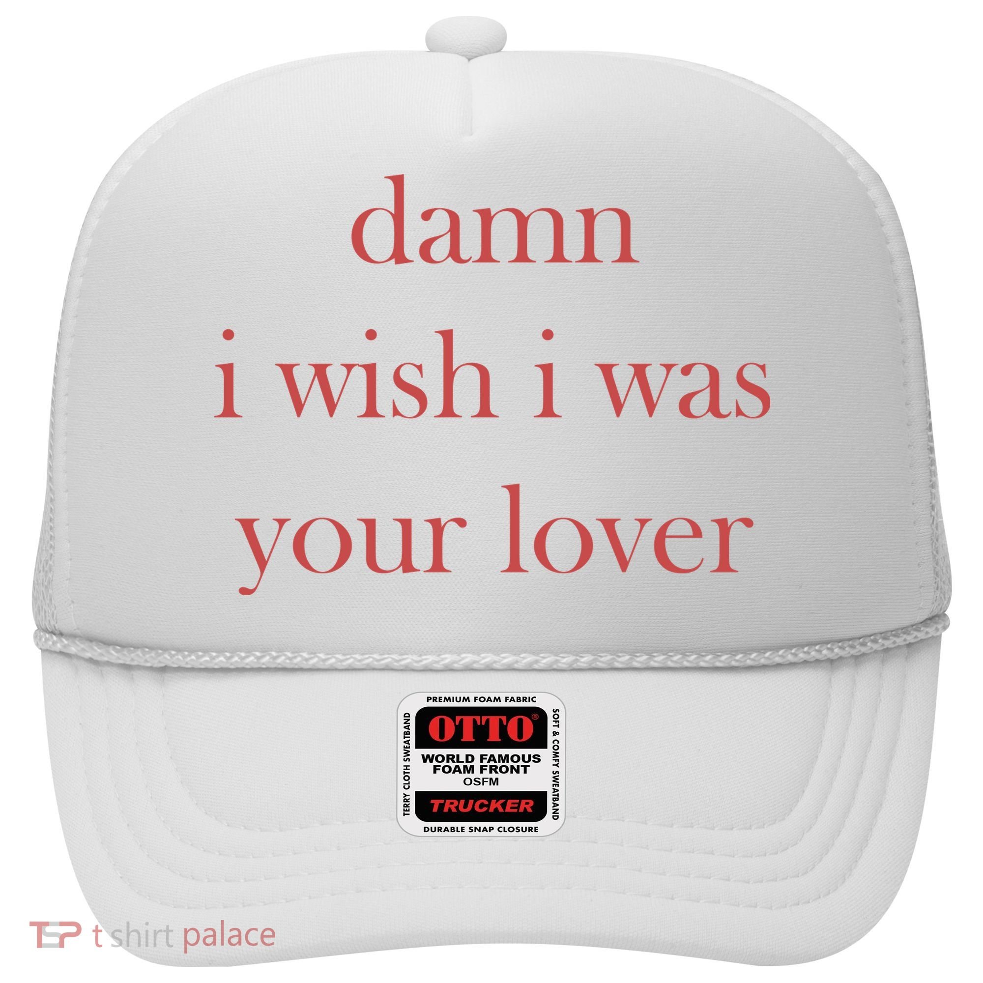 Damn I Wish I Was Your Lover Hat