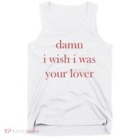 Damn I Wish I Was Your Lover Tank Top thumb 0